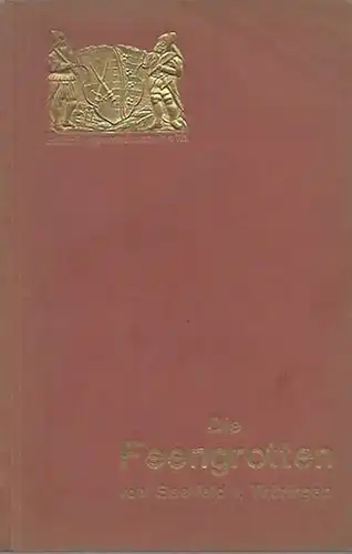 Heß von Wiichdorff, H. / Berg, A. - Herausgeber: Grotten-Verwaltung: Führer durch die Feengrotten von Saalfeld in Thüringen. 