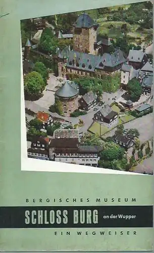 Schloss Burg an der Wupper. - Roselt, J. Christof: Bergisches Museum Schloss Burg an der Wupper. Ein kulturgeschichtlicher Wegweiser. 