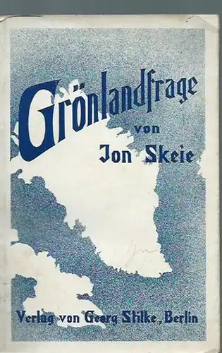 Skeie, Jon: Die Grönlandfrage. Der Streit zwischen Norwegen und Dänemark um Ostgrönland. Eine kurze historische und juristische Darstellung. 