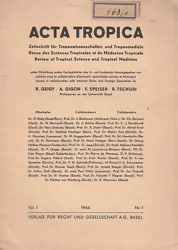 Geigy, R. / A. Gigon / F. Speiser / R. Tschudi (Hrsg.): Acta Tropica. Vol. 1, Nr. 1 / 1944. Zeitschrift für Tropenwissenschaften und Tropenmedizin...