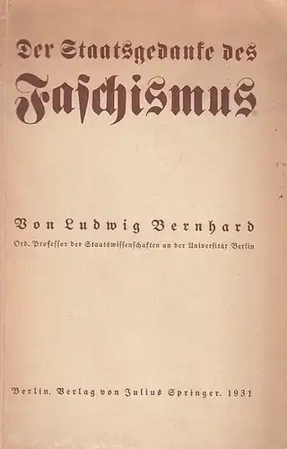 Bernhard, Ludwig: Der Staatsgedanke des Faschismus. 