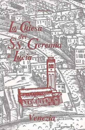 Bin, Paola: La Chiesa dei SS. Geremia e Lucia, Venezia. (Collana Venezia Sacra n. 23). 