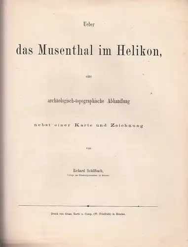 Schillbach, Richard: Ueber das Musenthal im Helikon, eine archäologisch-topographische Abhandlung nebst einer Karte und Zeichnung. 