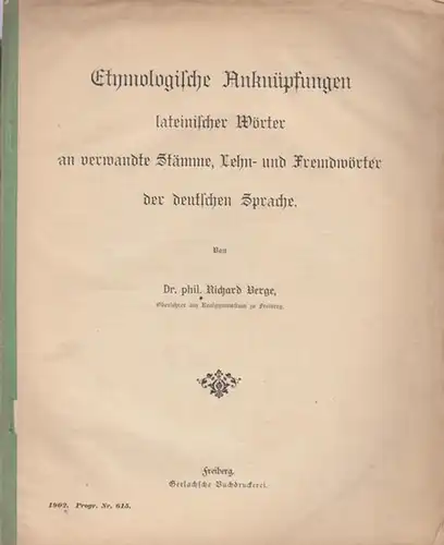 Berge, Richard: Etymologische Anknüpfungen lateinischer Wörter an verwandte Stämme, Lehn- und Fremdwörter der deutschen Sprache. (Progr.Nr. 615). 