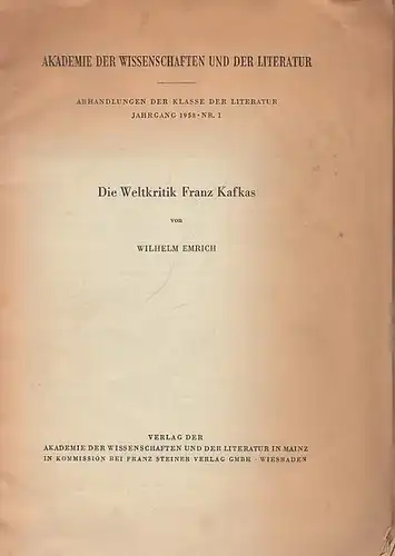 Kafka, Franz. - Emrich, Wilhelm: Die Weltkritik Franz Kafkas. (Akademie der Wissenschaften und der Literatur. Abhandlungen der Klasse der Literatur Jahrgang 1958 - Nr. 1). 