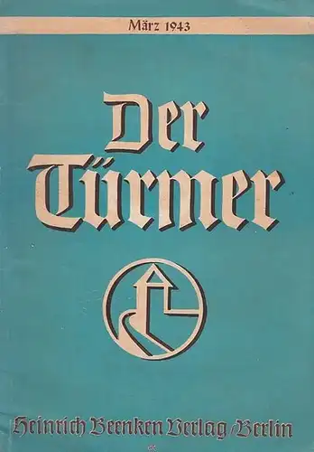 Türmer, Der. - Hansen, Henrich (Hrsg.) / Helmut Minkowski (Schriftltg.): Der Türmer. 45. Jahrgang März 1943 - Heft 6. Deutsche Monatshefte - Die Bergstadt. 
