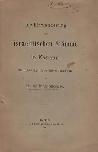 Steuernagel, Carl: Die Einwanderung der israelitischen Stämme in Kanaan. Historisch-kritische Untersuchungen. 