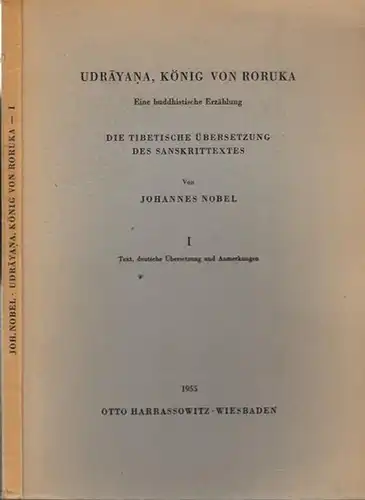 Nobel, Johannes (Hrsg.): Udrayana, König von Roruka. Eine buddhistische Erzählung. Erster (1.) Teil apart. Die Tibetische Übersetzung des Sanskrittextes. Tibetischer Text, deutsche Übersetzung und Anmerkungen. 