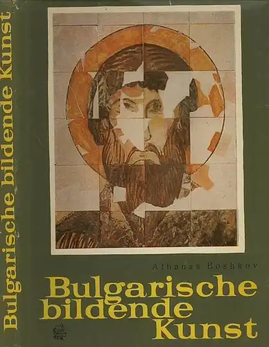 Boshkov, Athanas: Bulgarische bildende Kunst. 