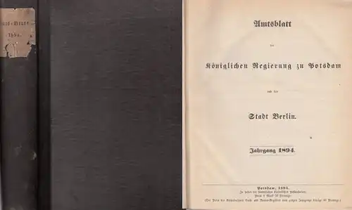 Amts Blatt der Königlichen Regierung zu Potsdam und der Stadt Berlin: AmtsBlatt der Königlichen Regierung zu Potsdam und der Stadt Berlin. Jahrgang 1894 komplett mit.. 