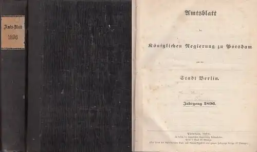 Amts Blatt der Königlichen Regierung zu Potsdam und der Stadt Berlin: AmtsBlatt der Königlichen Regierung zu Potsdam und der Stadt Berlin. Jahrgang 1896 komplett mit.. 