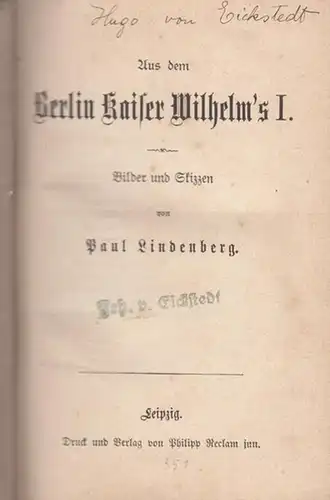 Lindenberg, Paul: Aus dem Berlin Kaiser Wilhelm´s I. Bilder und Skizzen. 