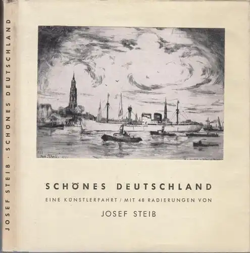 Steib, Josef (Illustr.) - Franz Kreim (Texte): Schönes Deutschland. Eine Künstlerfahrt - Mit 48 Radierungen von Josef Steib. 