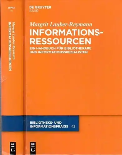 Lauber-Reymann, Margrit / Klaus Gantert, Ulrike Junger (Hrsg): Informationsressourcen. Ein Handbuch für Bibliothekare und Informationsspezialisten. (= Bibliotheks- und Informationspraxis (BIPRA) Band 42). 