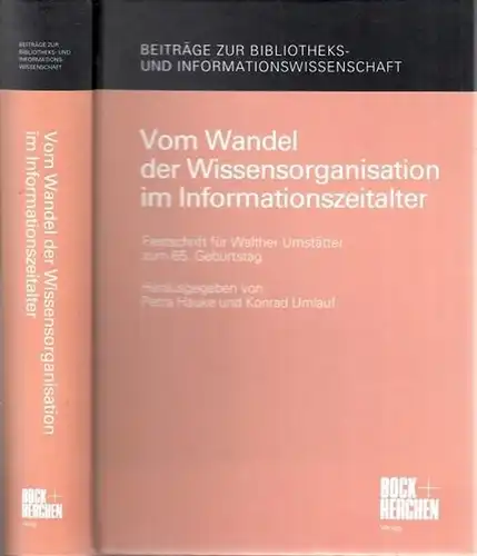 Umstätter, Walther - Petra Hauke, Konrad Umlauf (Hrsg.): Vom Wandel der Wissensorganisation im Informationszeitalter. Festschrift für Walther Umstätter zum 65. Geburtstag. 