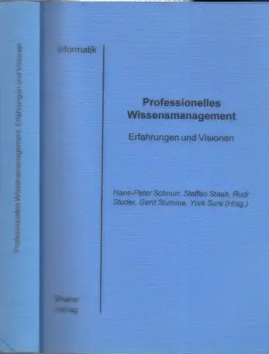 Schnurr, Hans Peter, Steffen Staab, Rudi Studer u.a. (Hrsg.): Professionelles Wissensmanagement. Erfahrungen und Visionen. Beiträge der 1. Konferenz Professionelles Wissensmanagement   Erfahrungen und Visionen.. 