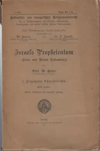 Evers, M: Israels Prophetentum (Alten und Neuen Testaments). 1. Allgemeine Charakteristik. Erste Hälfte. ( = 5. Heft der Hilfsmittel zum evangelischen Religionsunterricht für ev. Religionslehrer...