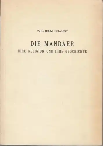 Brandt, Wilhelm: Die Mandäer. Ihre Religion und ihre Geschichte. (Verhandelingen der Koninklijke Akademie van Wetenschappen in Amsterdam. Afdeeling Letterkunde. Nieuwe Reeks. Deel XVI,  No. 3). 