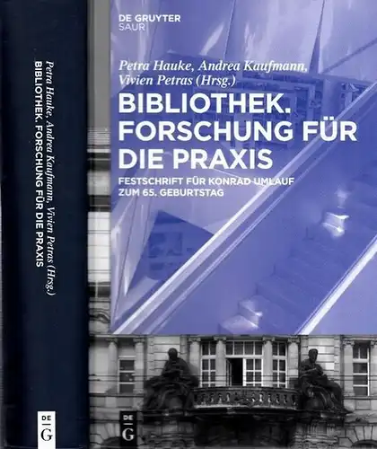 Umlauf, Konrad - Petra Hauke, Andrea Kaufmann, Vivien Petras (Hrsg.): Bibliothek. Forschung für die Praxis. Festschrift für Konrad Umlauf zum 65. Geburtstag. 