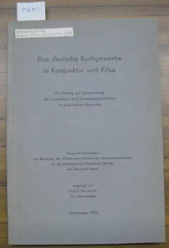 Stemmle, Erwin: Das deutsche Buchgewerbe in Konjunktur und Krise. Ein Beitrag zur Untersuchung der Konjunktur-und Saisonempfindlichkeit im graphischen Gewerbe. 