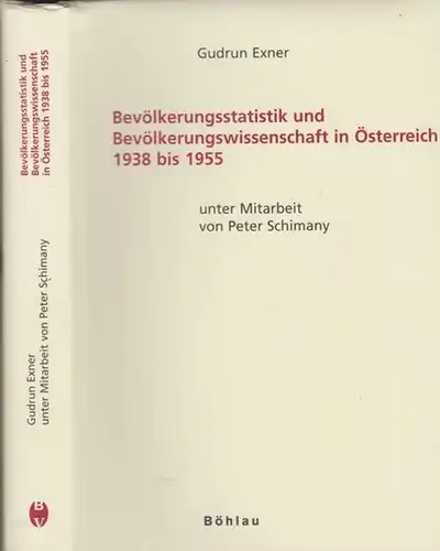 Exner, Gudrun - Peter Schimany: Bevölkerungsstatistik und Bevölkerungswissenschaft in Österreich 1938 bis 1955. (= Schriftenreihe des Instituts für Demographie der Österreichischen Akademie der Wissenschaften 21). 