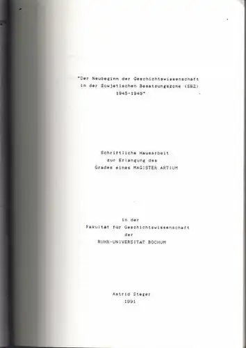 Steger, Astrid: Der Neubeginn der Geschichtswissenschaft in der Sowjetischen Besatzungszone (SBZ) 1945 - 1949. Schriftliche Hausarbeit zur Erlangung des Grades eines Magister Artium. 
