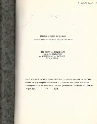 N.N. [A. Berland?] - Diplome d´Etudes Superieures Memoire Principal d´Histoire Contemporaine: Les Debuts de Jacques Roux et de la Revolution en Angoumois et en Saintonge (1752 - 1790). 