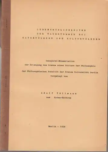 Tüllmann, Adolf: Lebensmöglichkeiten der Taubstummen bei Naturvölkern und Kulturvölkern. - Inaugural-Dissertation an der FU Berlin. 