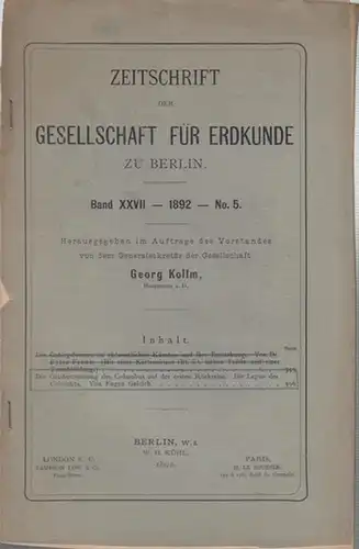 Zeitschrift der Gesellschaft für Erdkunde. - Gelcich, Eugen: Die Ortsbestimmung des Columbus auf der ersten Rückreise. Die Legue des Columbus. (aus:  Zeitschrift der Gesellschaft für Erdkunde, Band XXVII - No. 5 - 1892). 