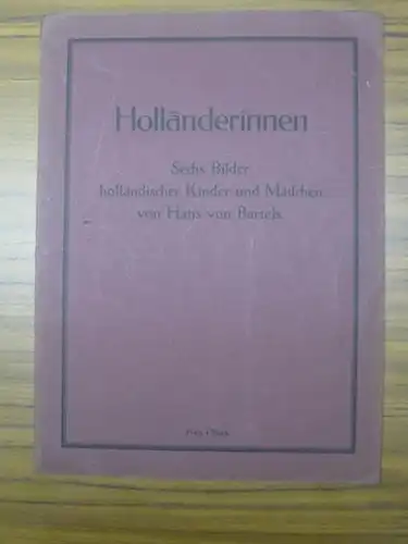 Bartels, Hans von: Holländerinnen. Sechs Bilder holländischer Kinder und Mädchen (= Farbige Kunstmappen). 