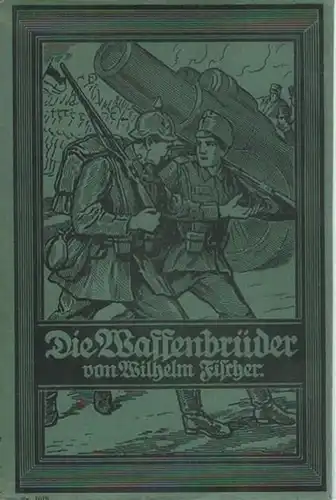 Fischer, Wilhelm: Die Waffenbrüder. Eine Erzählung aus den Kämpfen im Osten. 