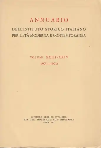 Annuario. - Armando Saitta ( premessa ). - Pasquale Villani / Maúrice Aymard / Carl Zaghi / Jean Georgelin Walter Markov u. a: Annuario dell ' Istituto storico italiano per l ' eta moderna e contemporanea. Volumi XXIII - XXIV 1971- 1972. 