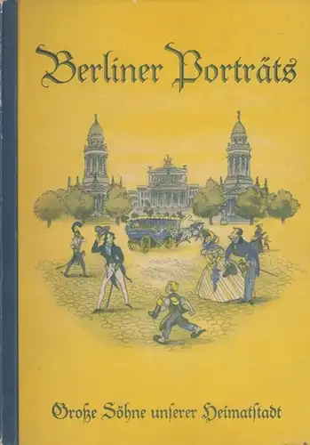 Berlin.- Sammelalbum - Berliner Margarinefabrik (Hrsg.), Karl-Erich Krack (Text): Berlin einst und jetzt. Band 4: Berliner Porträts. In Berlin lebten und wirkten. 