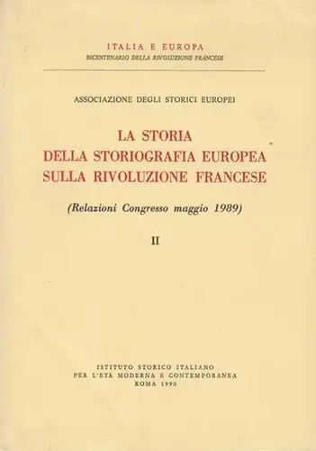 Italia e Europa. - Associazione degli storici europei. - J.-R. Suratteau / Guillaume de Bertier de Sauvigny / Alice Gerard / Claude Mazauric / Sandor Lukacsy u. a: Associazione degli storici europei : La storia della storiografia europea sulla rivoluzione