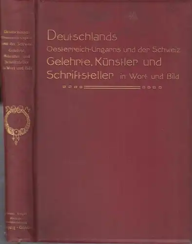 Gelehrte, Künstler und Schriftsteller in Wort und Bild. - Gustav Adolf Müller ( Vorwort ): Deutschlands, Oesterreich - Ungarns und der Schweiz Gelehrte, Künstler und Schriftsteller in Wort und Bild. 