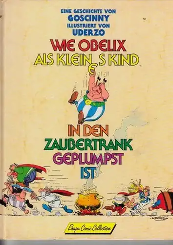 Asterix. - Goscinny / Ilustriert von Uderzo: Wie Obelix als kleines Kind in den Zaubertrank geplumpst ist. 