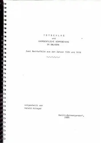 Krieger, Harald: Totschlag und unordentliche Vermischung in Balhorn. Zwei Rechtsfälle aus den Jahren 1585 und 1616 vorgestellt von Harald Krieger. 