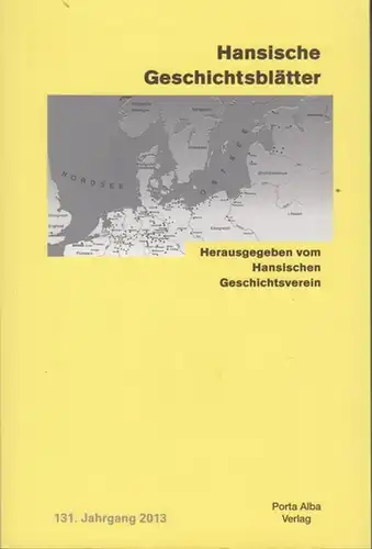 Hansische Geschichtsblätter. - Hammel - Kiesow, Rolf / Hansischer Geschichtsverein (Hrsg.): Hansische Geschichtsblätter. 131. Jahrgang  2013. 