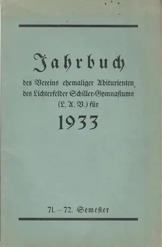 Verein ehemaliger Abiturienten des Lichterfelder Schiller-Gymnasiums (L.U.V.) für 1933 (Hrsg.): Jahrbuch für 1933. 71.-72. Semester. 