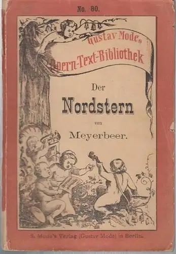 Meyerbeer, Giacomo: Der Nordstern (L ' Etoile du Nord). Komische Oper in drei Akten von  Eugen Scribe, für die deutschen Bühnen bearbeitet von L...