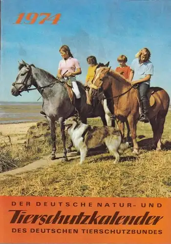 Deutscher Tierschutzbund e.V., Bonn (Hrsg.) / Rudolf Kumans (Gestaltg.): Der Deutsche Natur- und Tierschutzkalender 1974.