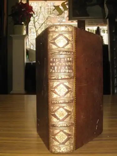 Freschot, Casimir: Histoire du congres et de la paix d'Utrecht, comme aussi de celle de Rastadt & de Bade. 