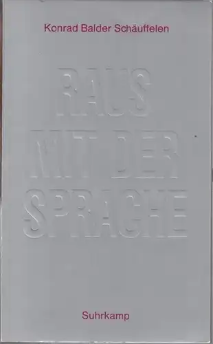 Schäuffelen, Konrad Balder: Raus mit der Sprache. 