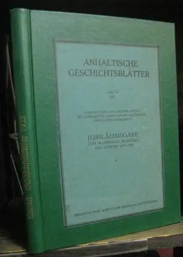 Anhaltische Geschichtsblätter. - Verein für Anhaltische Geschichte und Altertumskunde. - Beiträge: Hans Hahne / Walther Schulz / Walther Götze / Paul Hennig / Georg Irmer...