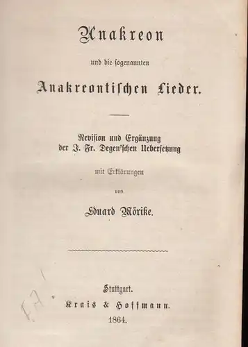 Anakreon / Theognis / Phokylides / Pythagoras / Theokritos / Bion / Moschos. - Mörike, Eduard / Wilhelm Binder / Friedrich Notter: Mörike: Anakreon und...