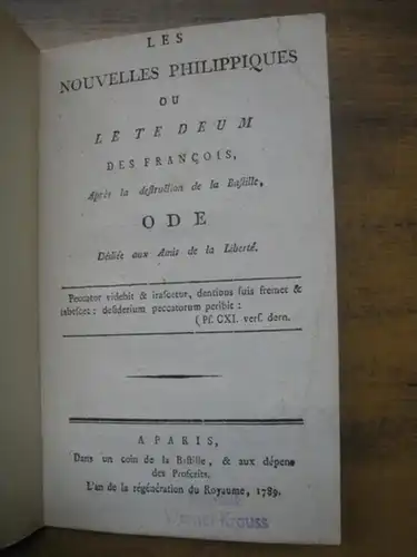Anonymus: Les nouvelles philippiques ou le te deum des François, après la destruction de la Bastille. Ode, Dédiée aux amis de la liberté. 