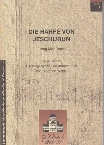 Michelson, Georg - Siegfried Weigel (Hrsg.) - Schriftenreihe der Moses-Mendelssohn Gesellschaft: Die Harfe von Jeschurun (= Schriftenreihe der Moses-Mendelssohn Gesellschaft 8). 