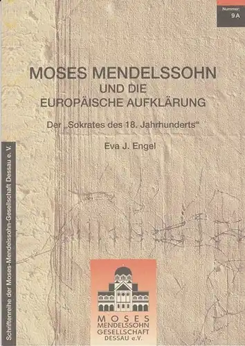 Engel, Eva J. - Schriftenreihe der Moses-Mendelssohn Gesellschaft: Moses Mendelssohn und die europäische Aufklärung. Der Sokrates des 18. Jahrhunderts (= Schriftenreihe der Moses-Mendelssohn Gesellschaft 9A). 
