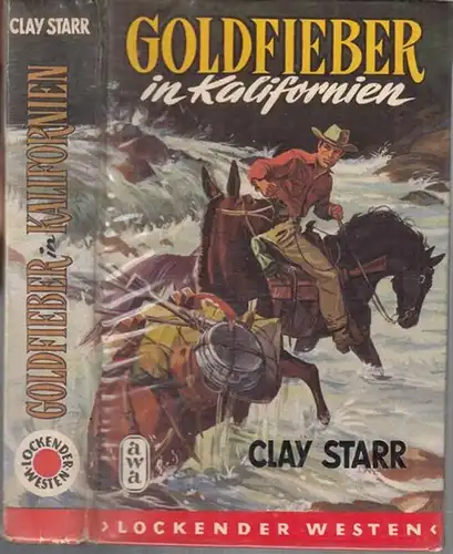 Starr, Clay: Goldfieber in Kalifornien ( = Lockender Westen ). 