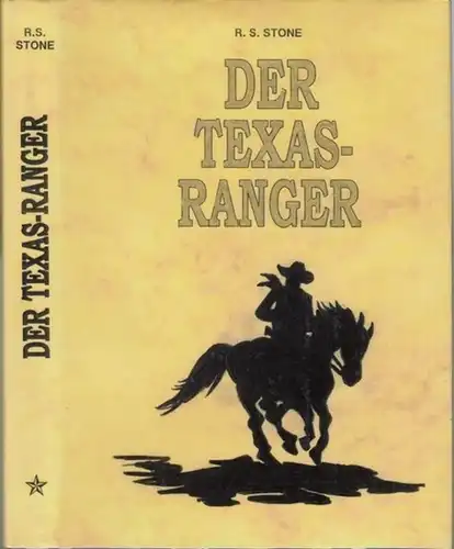 Stone, R. S: Der Texas - Ranger. Roman aus dem amerikanischen Westen. 